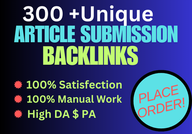 I will provide high quality 300 article unique domain backlinks