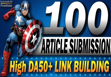 Get 100 Article Submission Links DA50 High Quality White Hat SEO