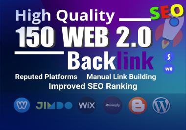 150 High Quality Web 2.0 Backlink Manual Link Building for Any Website