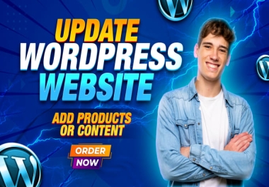 I will add products and content,  as well as update your WordPress website.