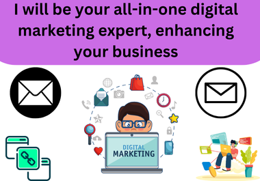 I will be your all-in-one digital marketing expert,  enhancing your business